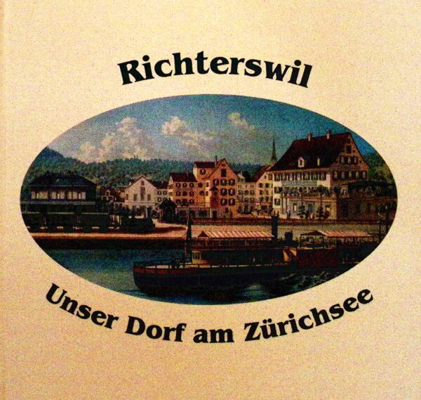 Richterswil, unser Dorf am Zürichsee