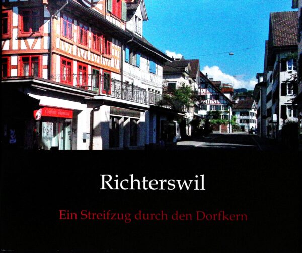 Richterwil, ein Streifzug durch den Dorfkern